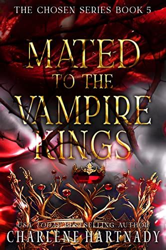 Mated To The Vampire Kings The Chosen Series Book 5 Ebook Hartnady