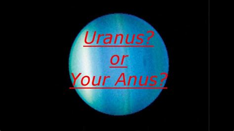 Uranus Or Your Anus Youtube