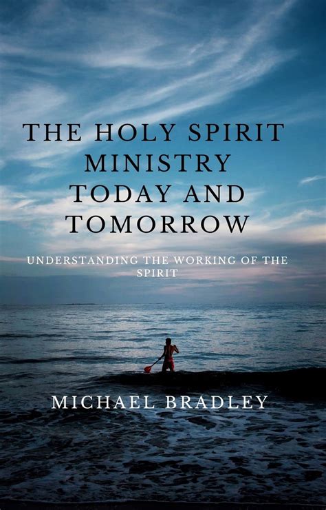 The Holy Spirit Ministry Today And Tomorrow Understanding The Holy