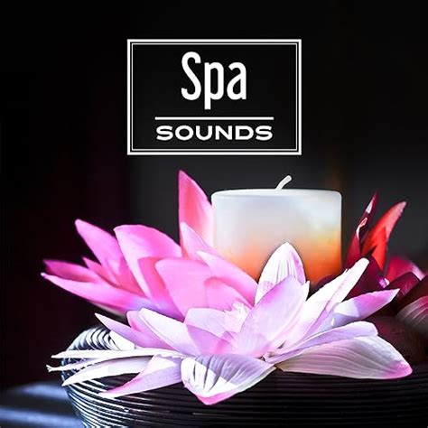 Spa Sounds Relaxation Music For Massage Wellness Spa Music