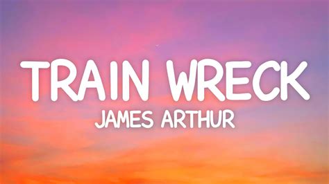 James Arthur Train Wreck Lyrics YouTube