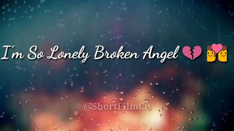 Im So Lonely Broken Angel Love Songshort Lyrics Whatsapp Status