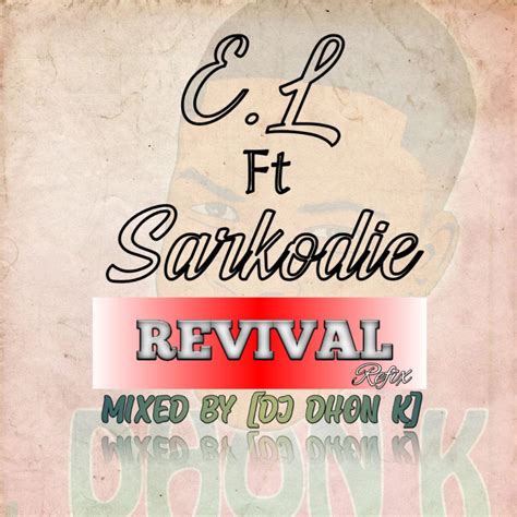 El Ft Sarkodie Revival Refix Mixed By Dj Dhon K Sonatty