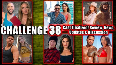 The Challenge 38 Finalized Cast Review News Updates And Discussion Ft