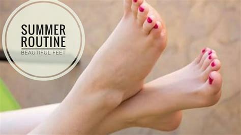 my summer routine for feet most simple and practical hacks to keep your feet beautiful in