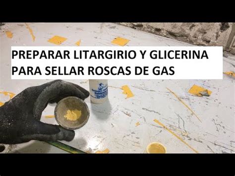 Litargirio Y Glicerina Como Preparar Sellador Para Roscas De Gas Youtube