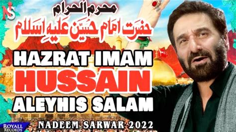 Hazrat Imam Hussain Aleyhis Salam Noha Nadeem Sarwar YouTube