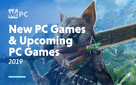 New Pc Games And Upcoming Pc Games 2019 Wepc