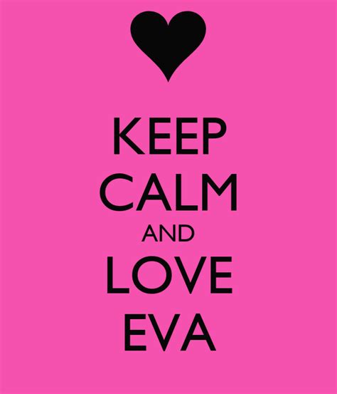 Keep Calm And Love Eva Poster Eva Keep Calm O Matic