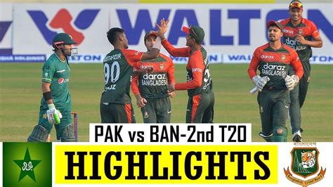 Pakistan Vs Bangladesh 2nd T20 Full Match Highlights Youtube