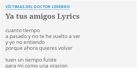 Ya Tus Amigos Lyrics By VÍctimas Del Doctor Cerebro Cuanto Tiempo A