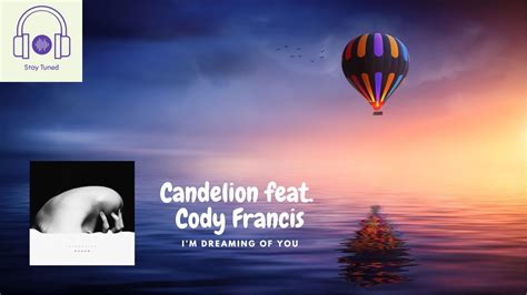 🔘candelion Feat Cody Francis Im Dreaming Of You🔘 Youtube