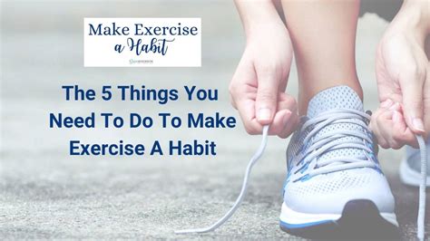 The 5 Things You Need To Do To Finally Make Exercise A Habit