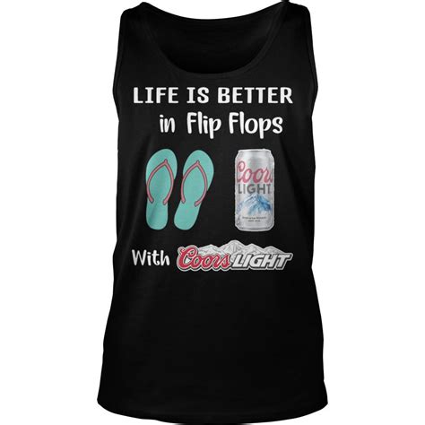 Life Is Better In Flip Flops With Coors Light Shirt Light Shirt