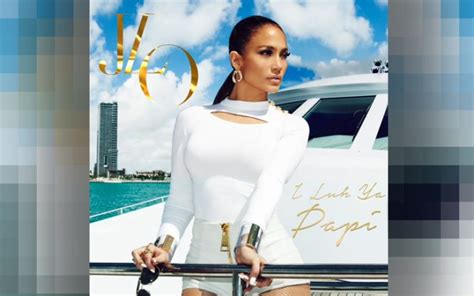 Jennifer Lopez New Song Listen To I Luh Ya Papi Featuring French Montana