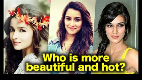 Who Is More Beautiful And Hot Alia Bhatt Kriti Sanon Shraddda Kapoor Youtube