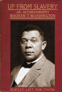 The opening chapter deals primarily with booker t. UP FROM SLAVERY by Booker T Washington - Original Version ...