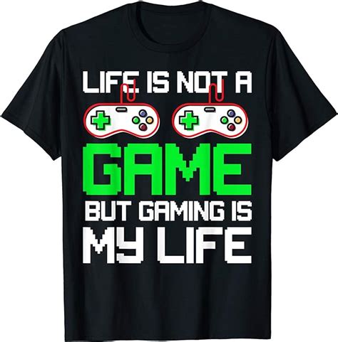 Gamers Life Is Not A Game But Gaming Is My Life Clothing
