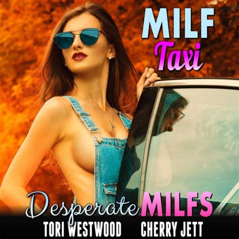 Milf Taxi Desperate Milfs Milf Erotica Breeding Erotica By Tori Westwood Cherry Jett