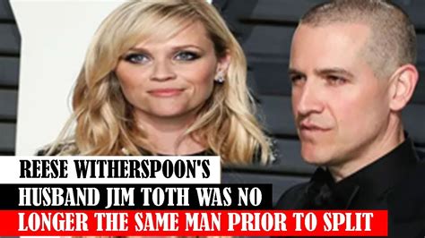 Reese Witherspoon S Husband Jim Toth Was No Longer The Same Man Prior To Split Youtube
