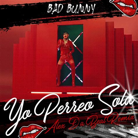 Bad Bunny Yo Perreo Sola Alex Da Beat Remix Video Alex Da Beat