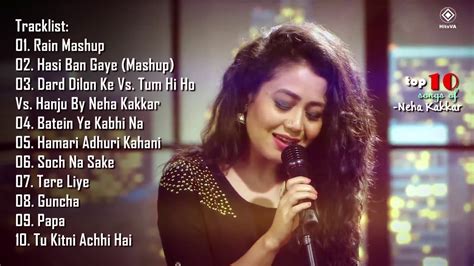 Top 10 Songs Of Neha Kakkar Best Of Neha Kakkar Songs Latest Bollywood Romantic Songs