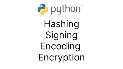 Hashing Vs Signing Vs Encoding Vs Encryption Explained With Python