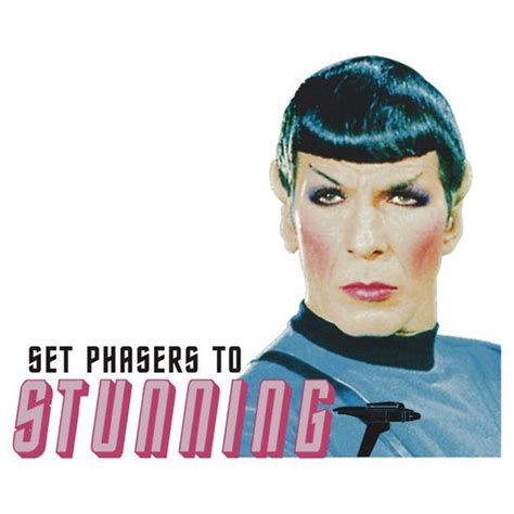 set phasers to stunning anything you say mr spock set phasers to fun pinterest spock