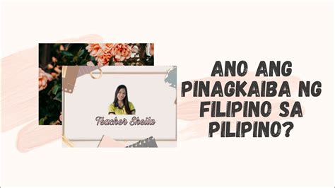 Ano Ang Pinagkaiba Ng Filipino Sa Pilipino Youtube