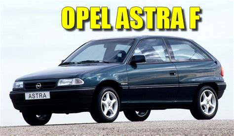 Opel Astra F 1991 1998 Nasıl Araba Alınır Mı Kullanıcı Yorumları