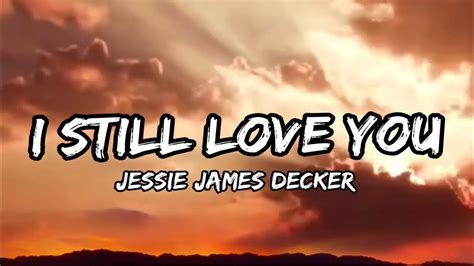 Jessie James Decker I Still Love You Feat Billy Curringtonlyrics Youtube