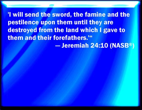 Jeremiah 2410 And I Will Send The Sword The Famine And The