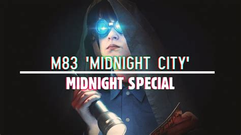M83 Midnight Citymidnight Special Youtube
