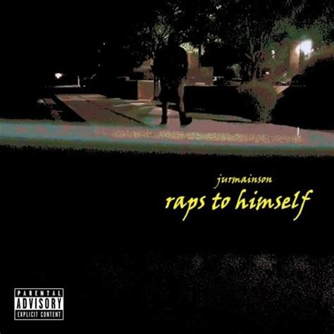 Jurmainson Raps To Himself Lyrics And Tracklist Genius