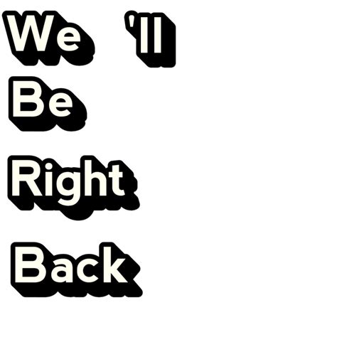 Well Be Right Back Transparent Download Free Png Images