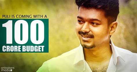 Maybe you would like to learn more about one of these? Puli is coming with a 100 crore budget