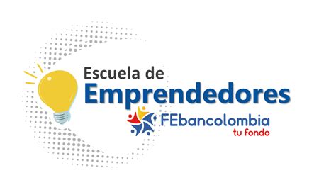 Inscripciones Escuela De Emprendedores Febancolombia