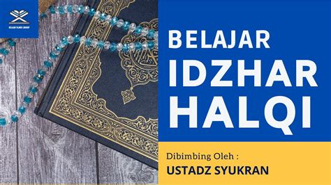 Belajar Izhar Halqi Dilengkapi Dengan Cara Membaca Idzhar Halqi Dan Contohnya Youtube
