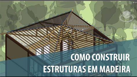 Como Construir Estruturas Em Madeira No Revit Youtube