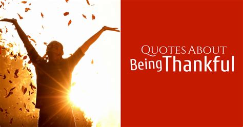Brainyquote has been providing inspirational quotes since 2001 to our worldwide community. An Attitude of Gratitude: 32 Quotes About Being Thankful » AllWording.com
