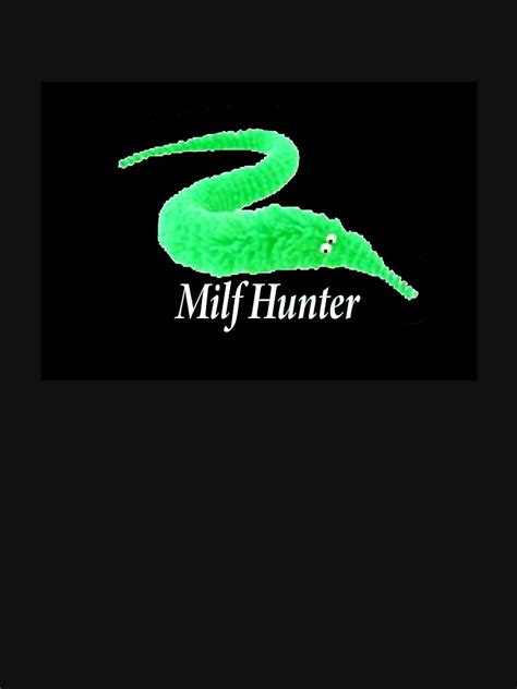 Milf Hunter Milf Hunter Porn Milf Hunter Meme T Shirt For Sale By Sandrapinckney Redbubble
