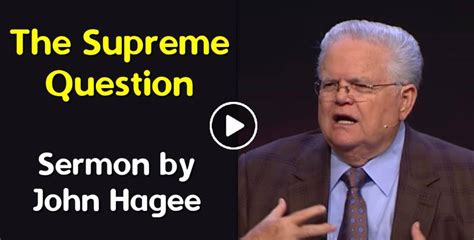 John Hagee Watch Sermon The Supreme Question