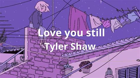 Love You Still Tyler Shaw Lyrics Youtube