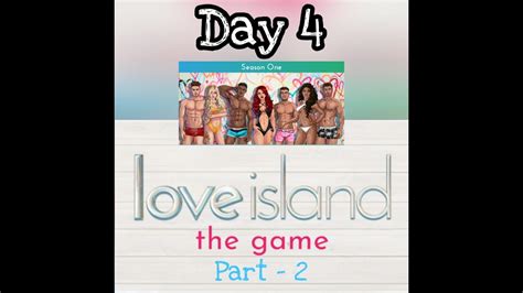 Love Island The Game Season 1 Day 4 Part 2 Youtube