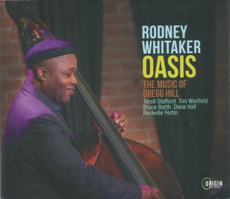 Rodney Whitaker Oasis The Music Of Gregg Hill Jazz And Drummer