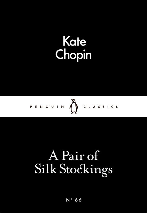 A Pair Of Silk Stockings By Kate Chopin Penguin Books Australia