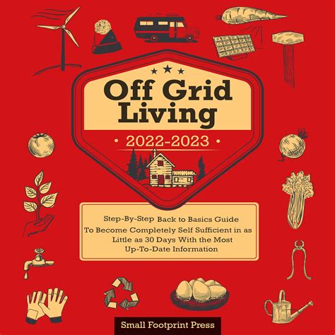 Buy Off Grid Living 2022 2023 Step By Step Back To Basics Guide To Become Completely Self
