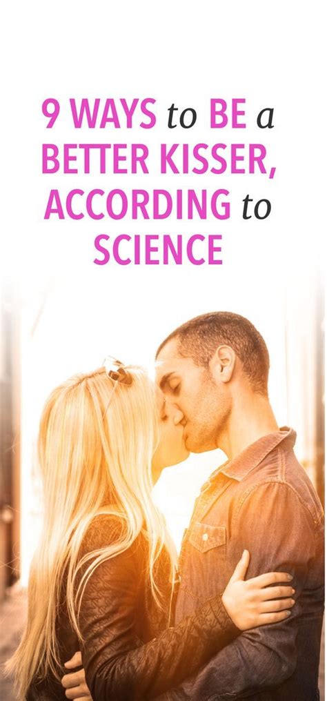 9 ways to be a better kisser according to science good kisser kisser best kisses