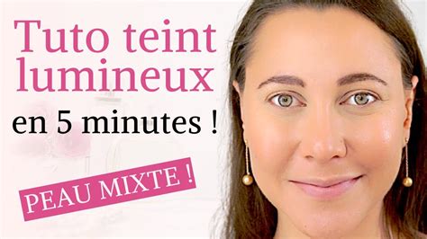 Tuto Maquillage Du Teint Lumineux En 5 Minutes Peau Mixte YouTube