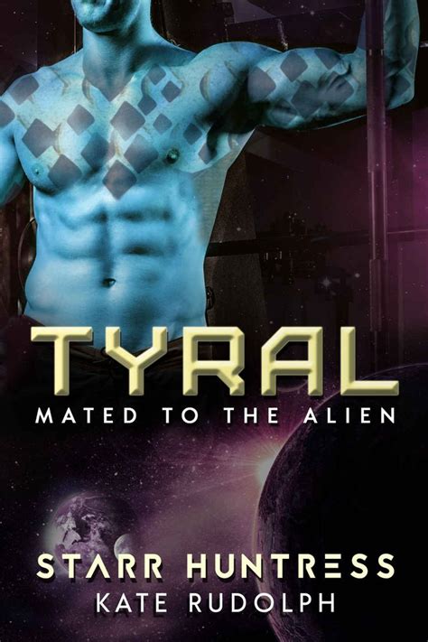 Tyral Fated Mate Alien Adventure Romance Mated To The Alien Book 2